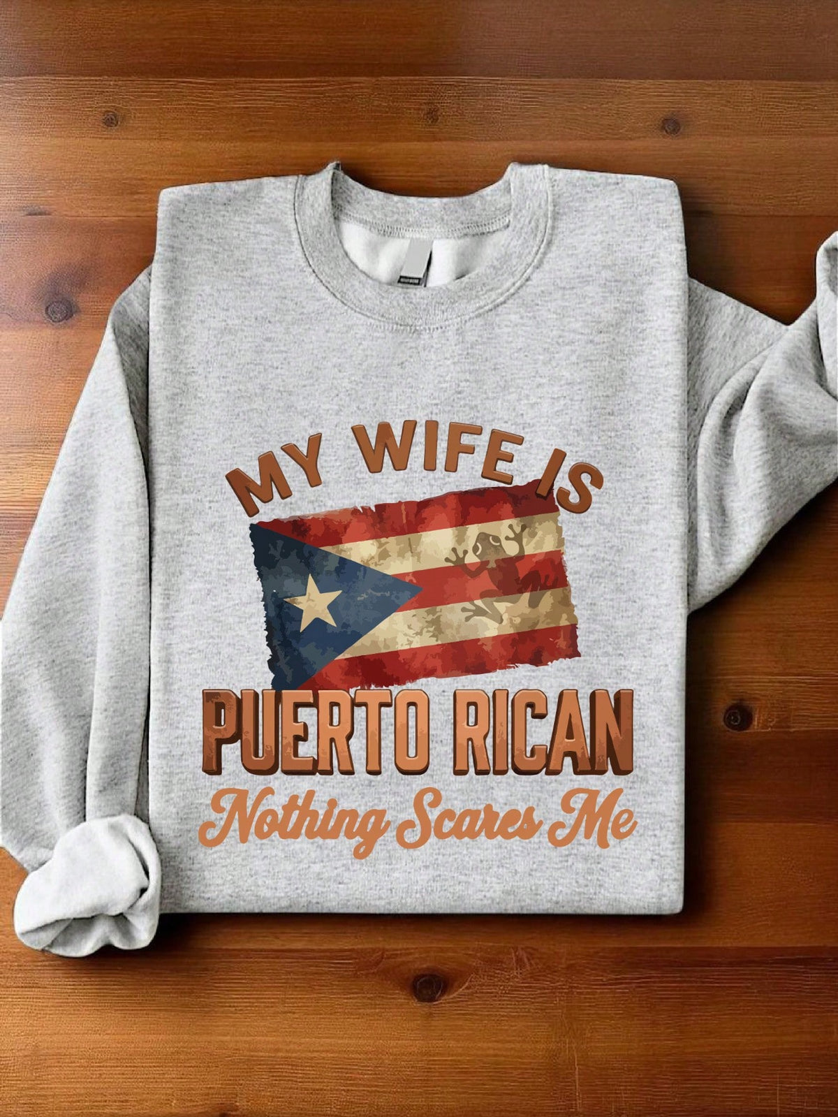 My Wife Is Puerto Rican Nothing Scares Me Sweatshirt