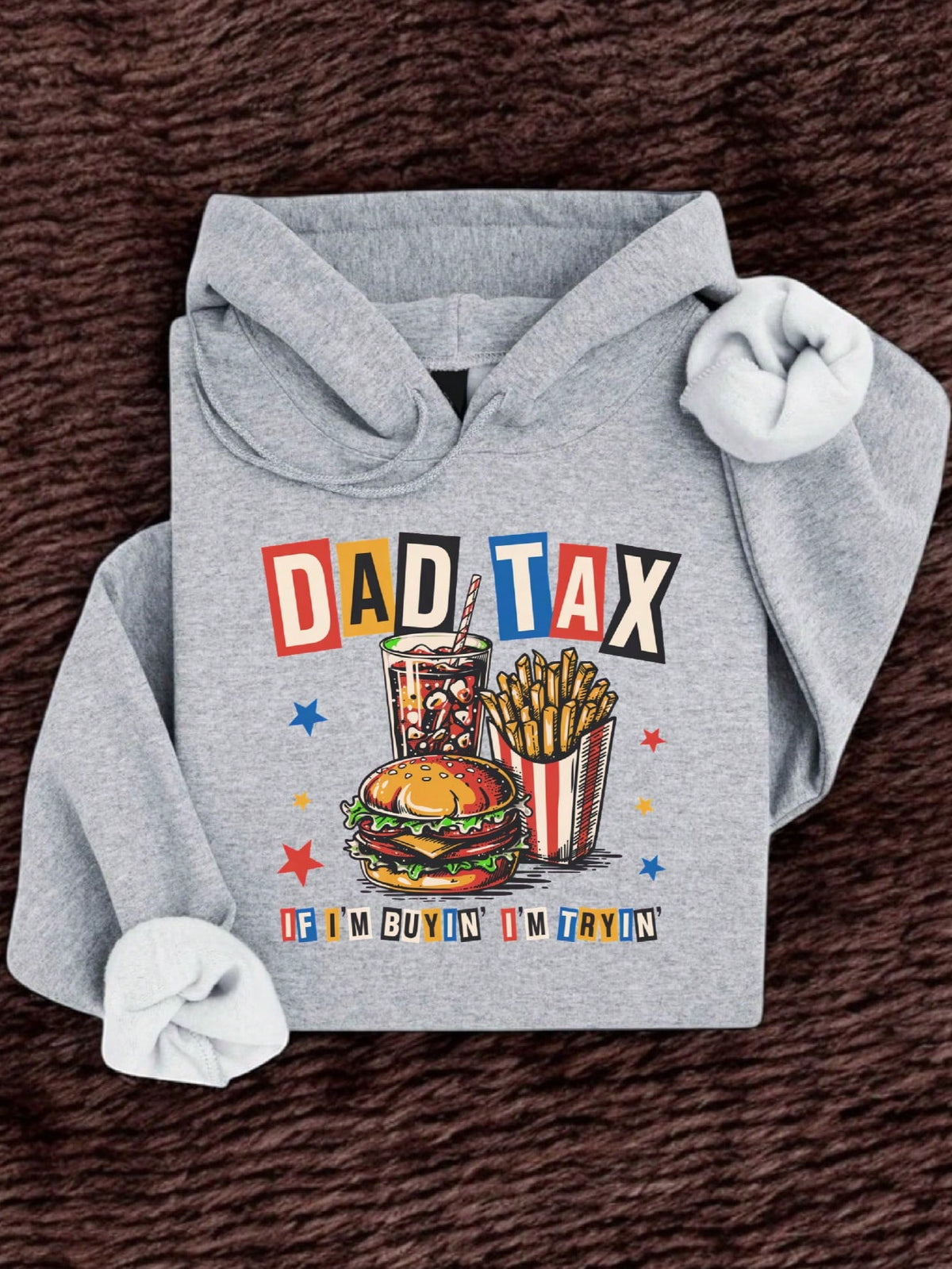 Dad Tax If I'm Buyin I'm Tryin Hoodie