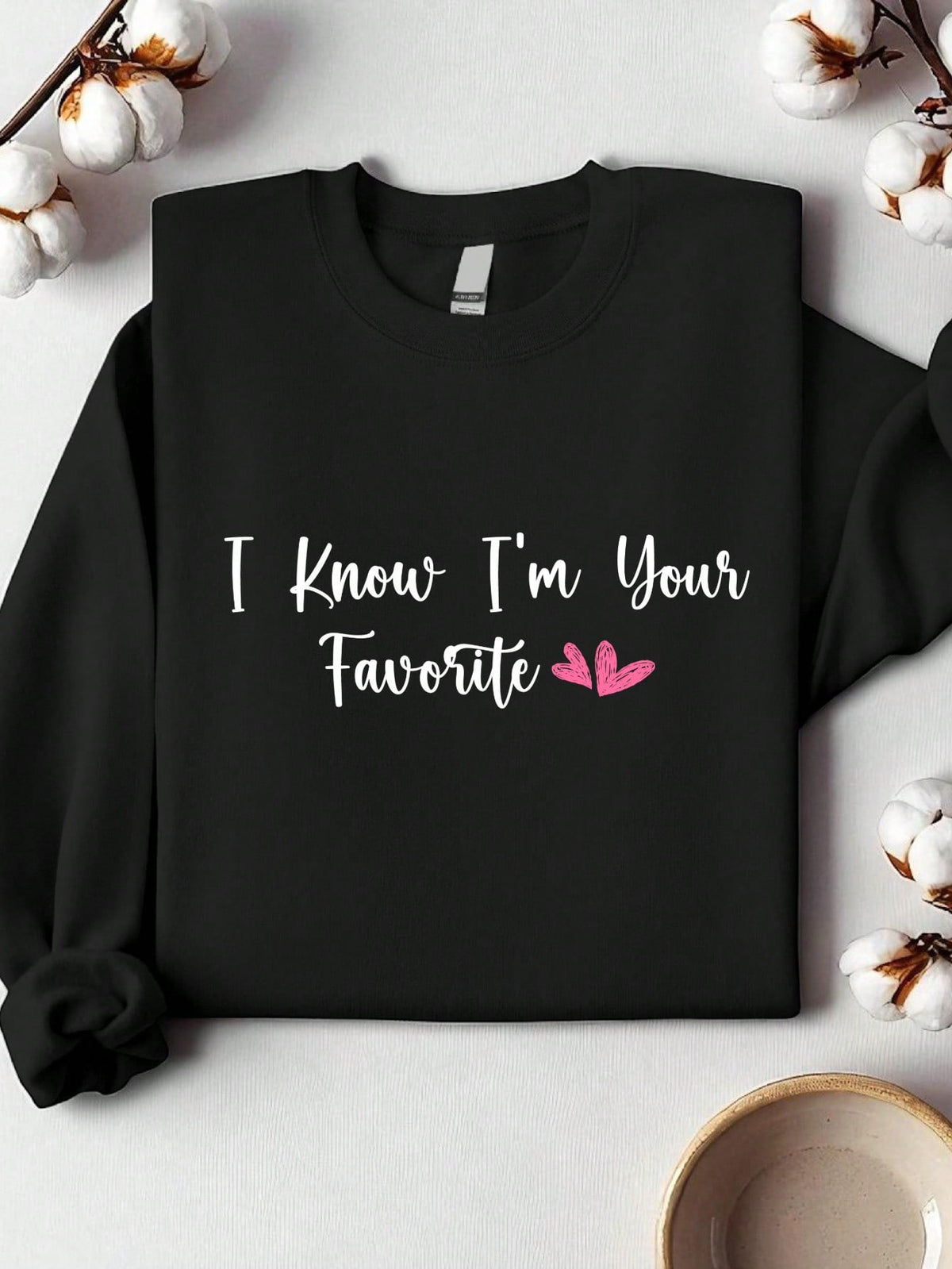 I Know I'm Your Favorite Sweatshirt