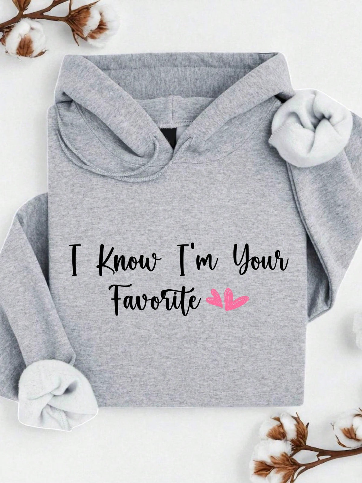 I Know I'm Your Favorite Hoodie