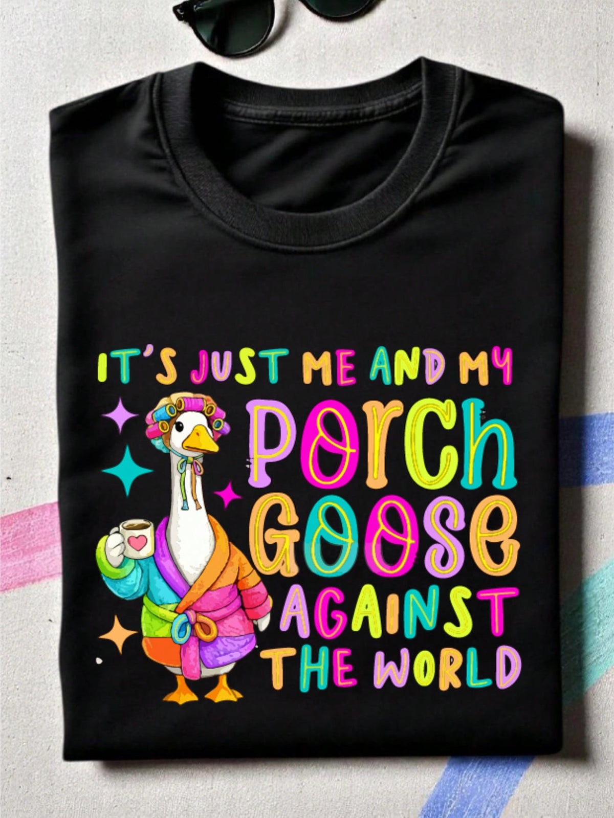 Its Just Me And My Porch Goose Against The World T-Shirt