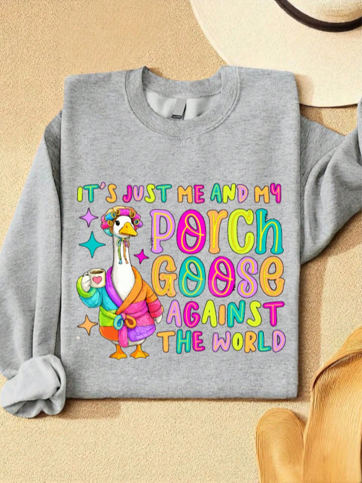 Its Just Me And My Porch Goose Against The World Sweatshirt