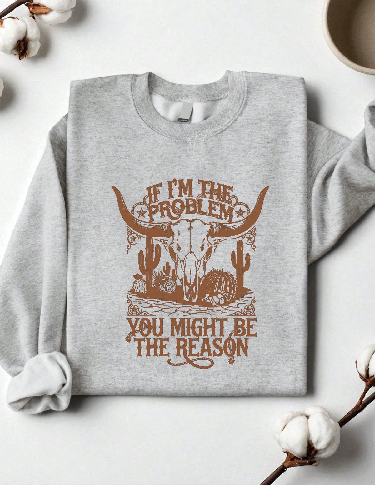 If I'm The Problem Sweatshirt