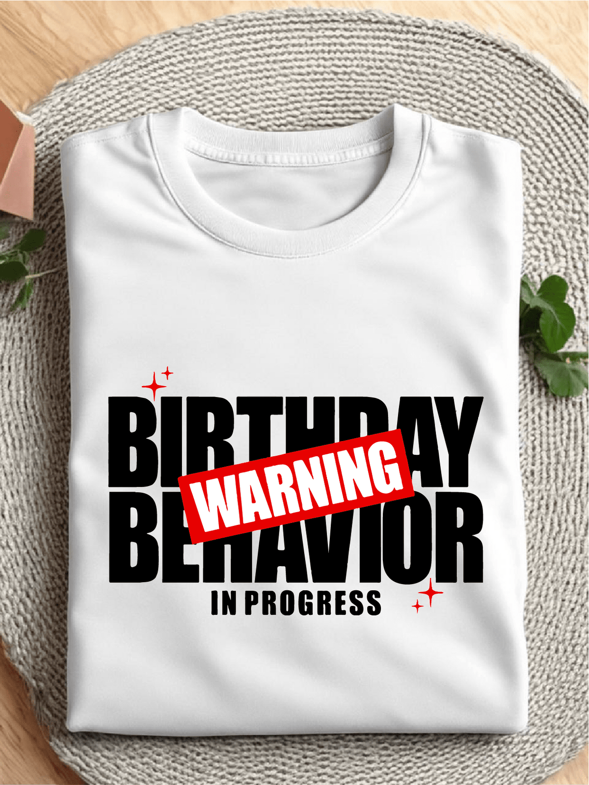 Warning Birthday Behavior In Progress T-Shirt