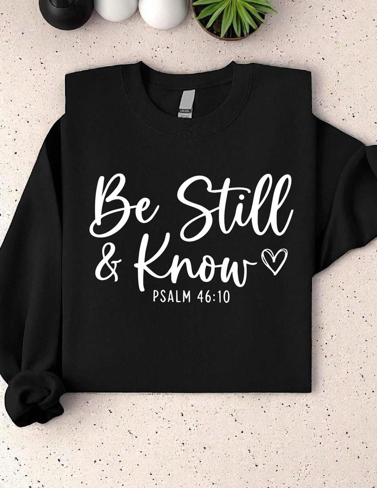 Be Still And Know Sweatshirt