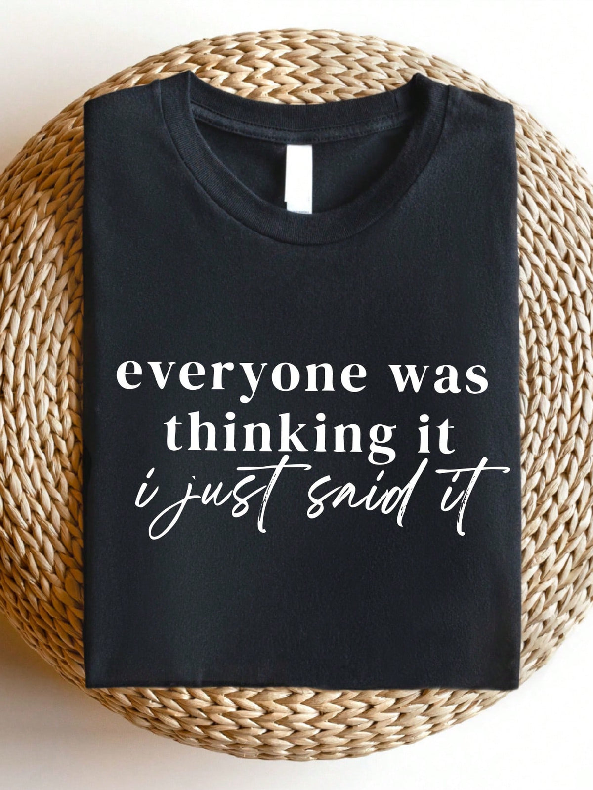 Everyone Was Thinking It T-Shirt
