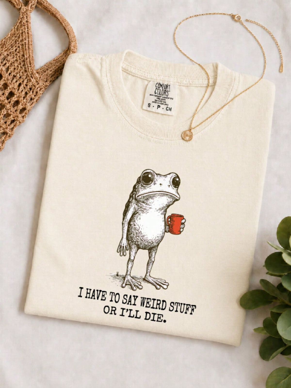 I Have To Say Weird Stuff Or I'll Die T-Shirt