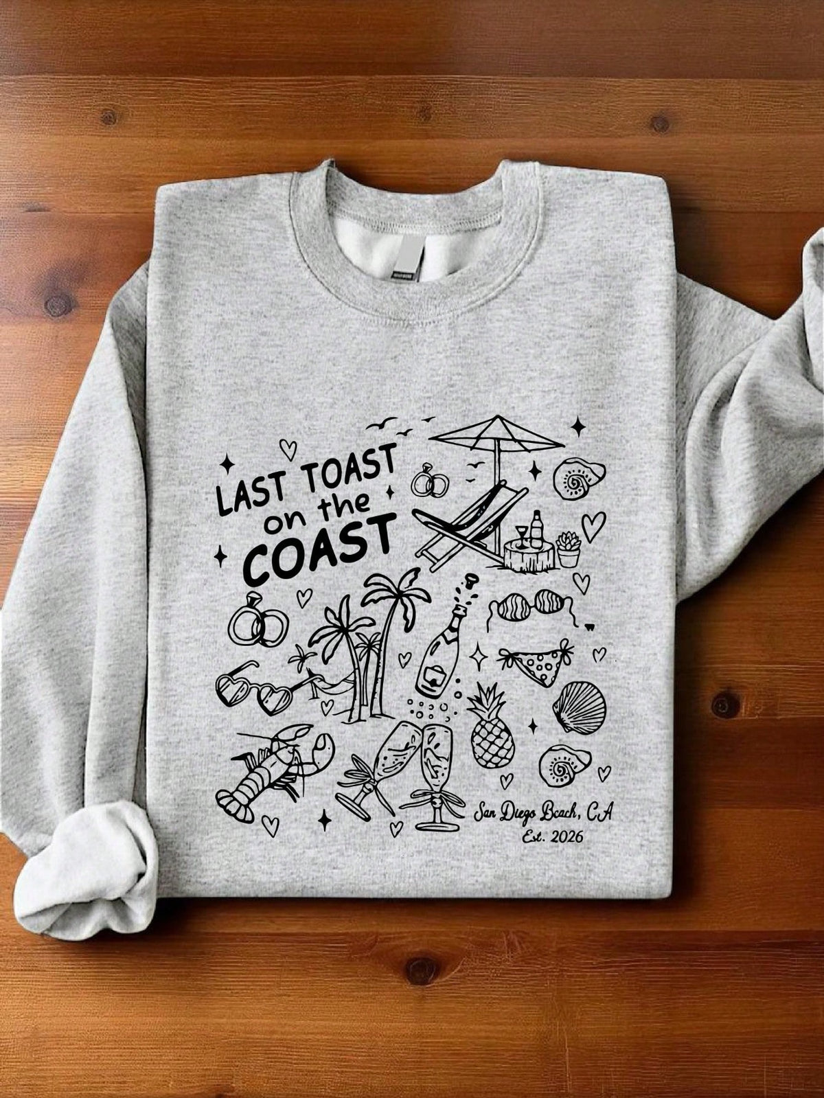 Last Toast On The Coast San Siego Sweatshirt