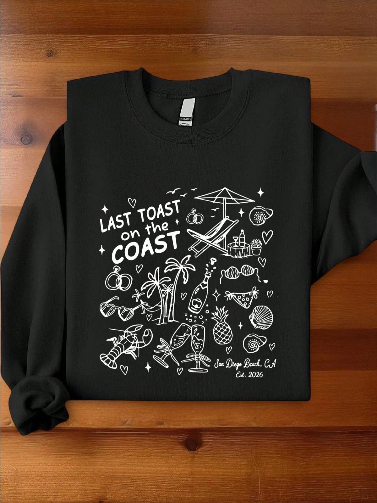 Last Toast On The Coast San Siego Sweatshirt