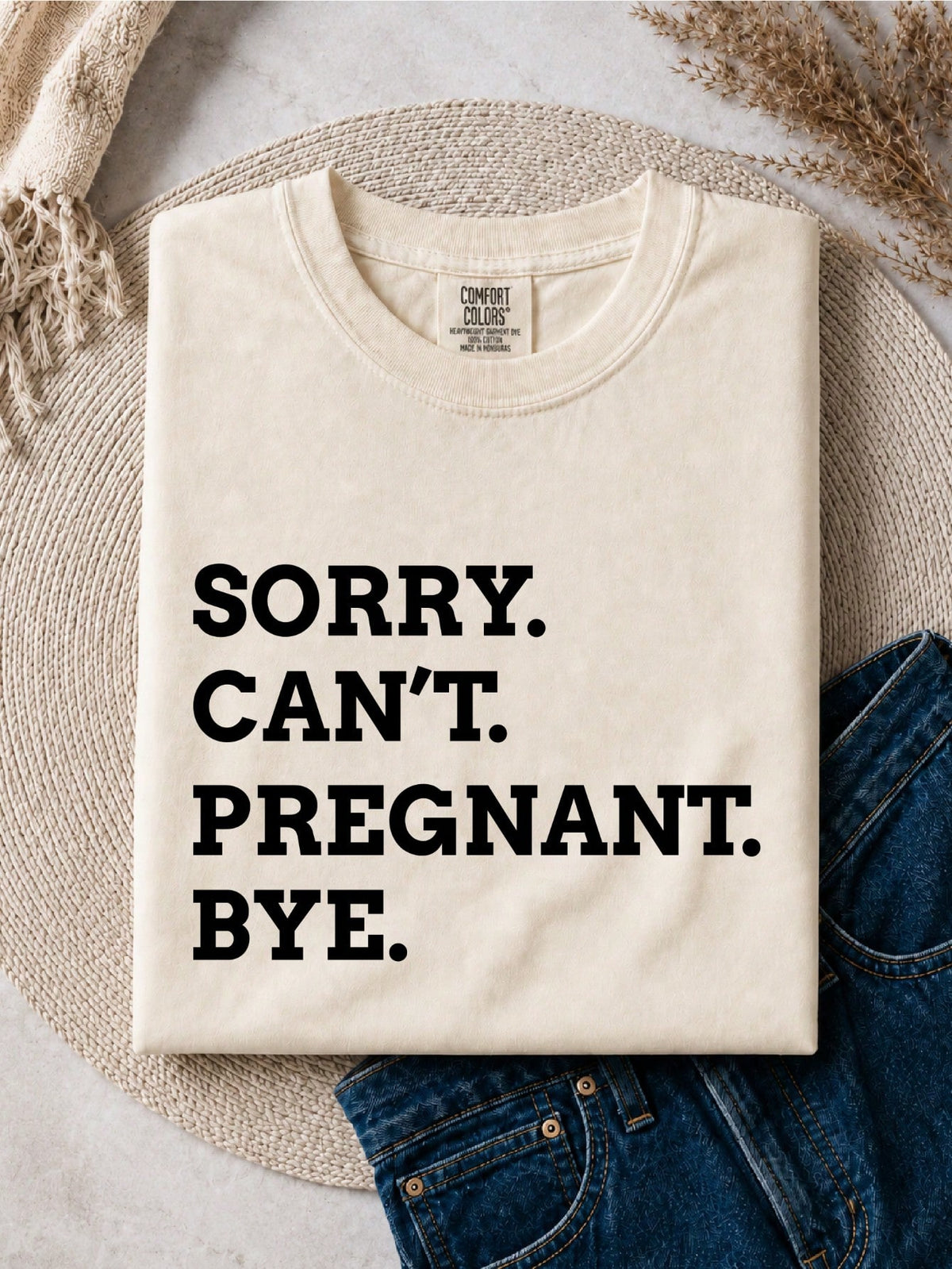 Sorry Can't Pregnant Bye T-Shirt