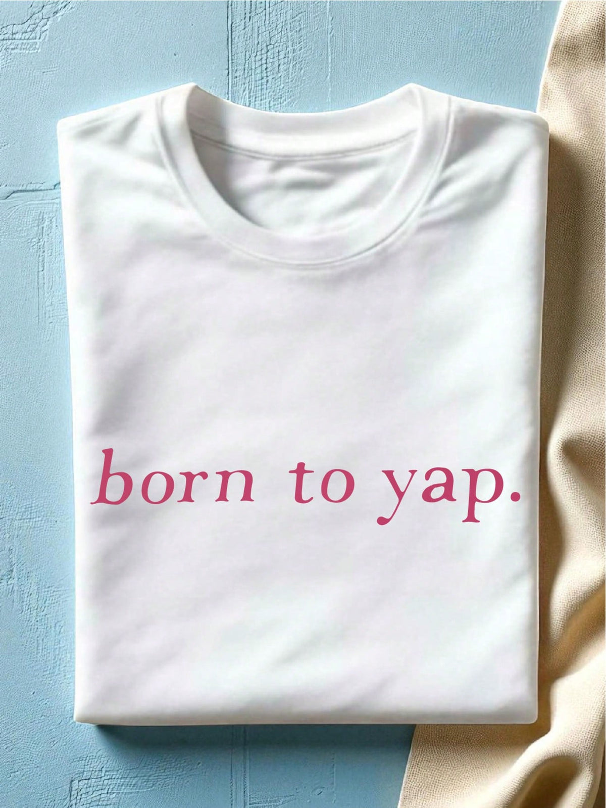 Born To Yap T-Shirt