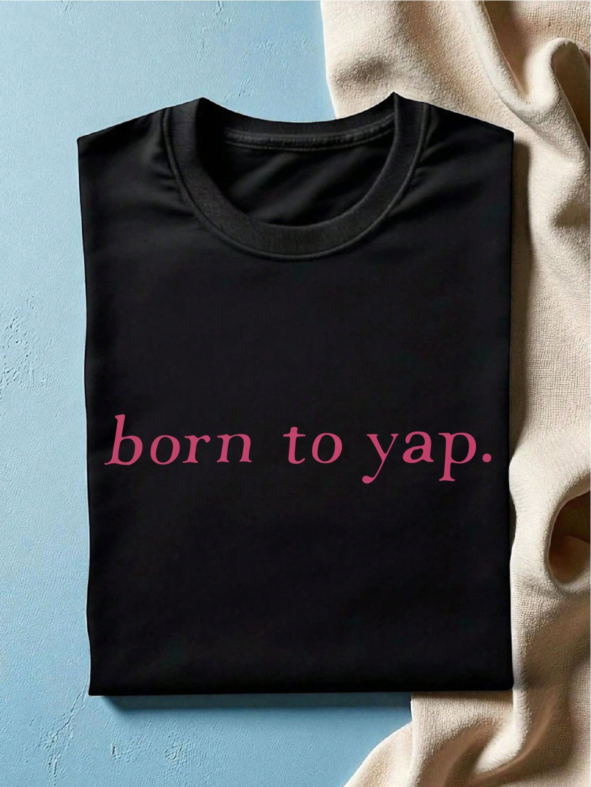 Born To Yap T-Shirt