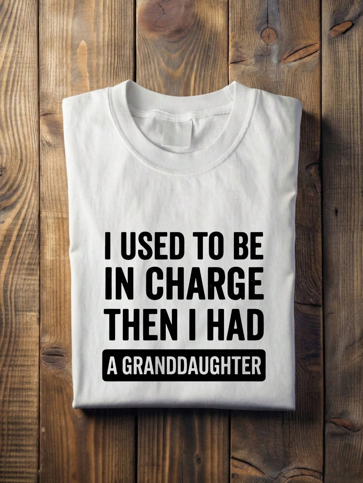 I Used To Be In Charge Then I Had A Granddaughter T-Shirt