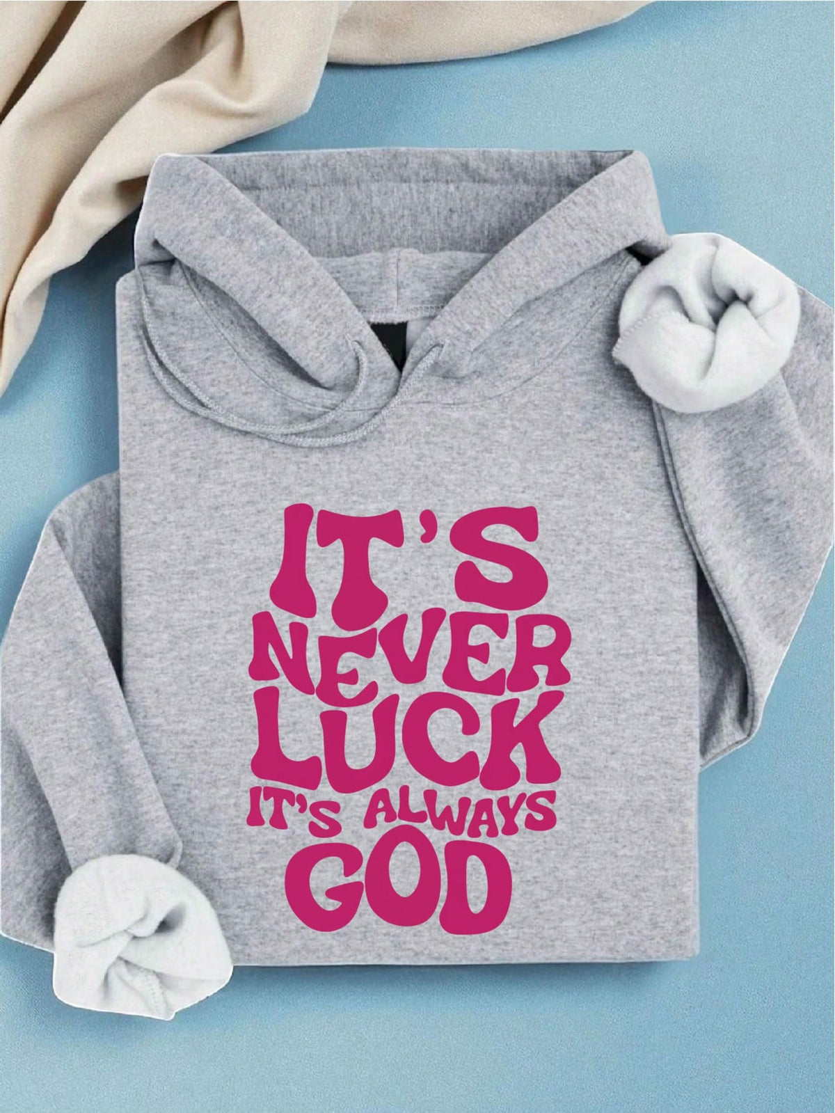 It's Never Luck It's Always God Hoodie