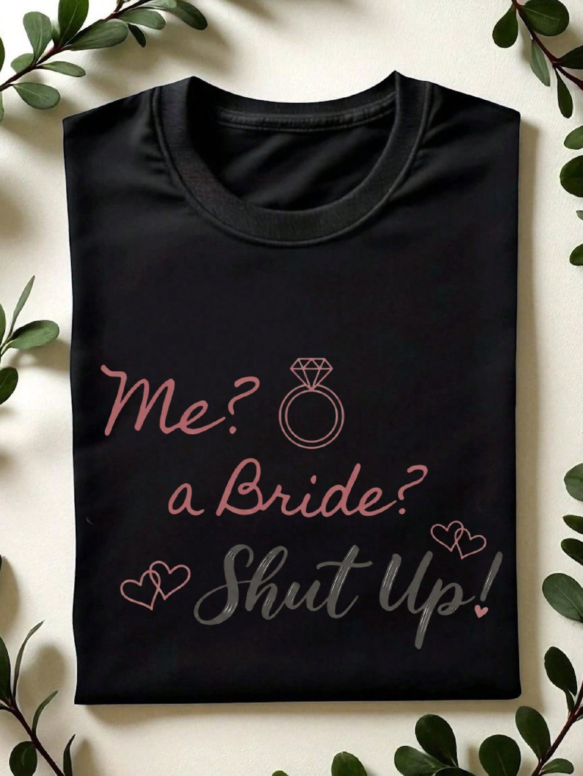 Me A Bride Shut Up T-Shirt