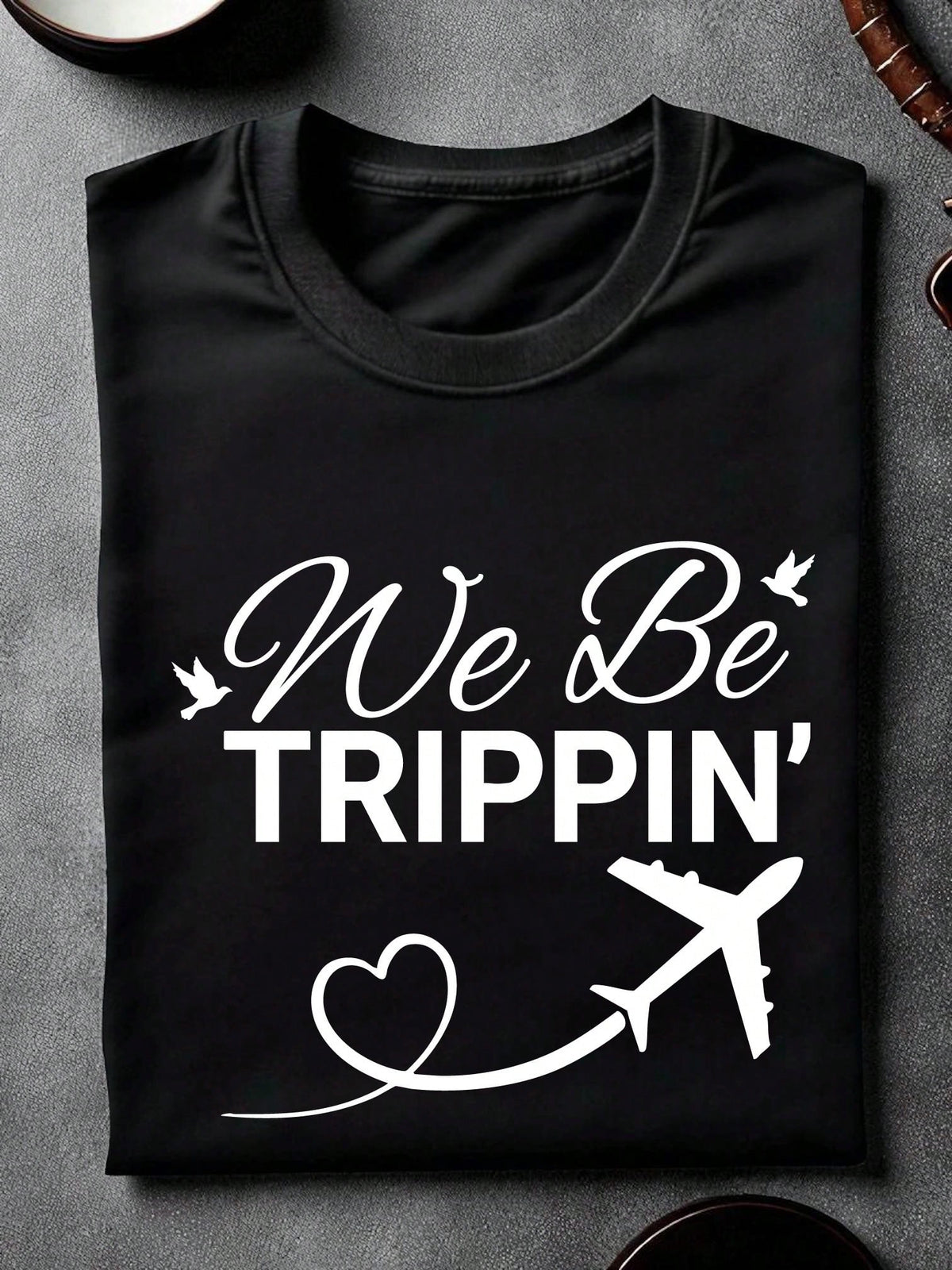 We Be Tripping T-Shirt