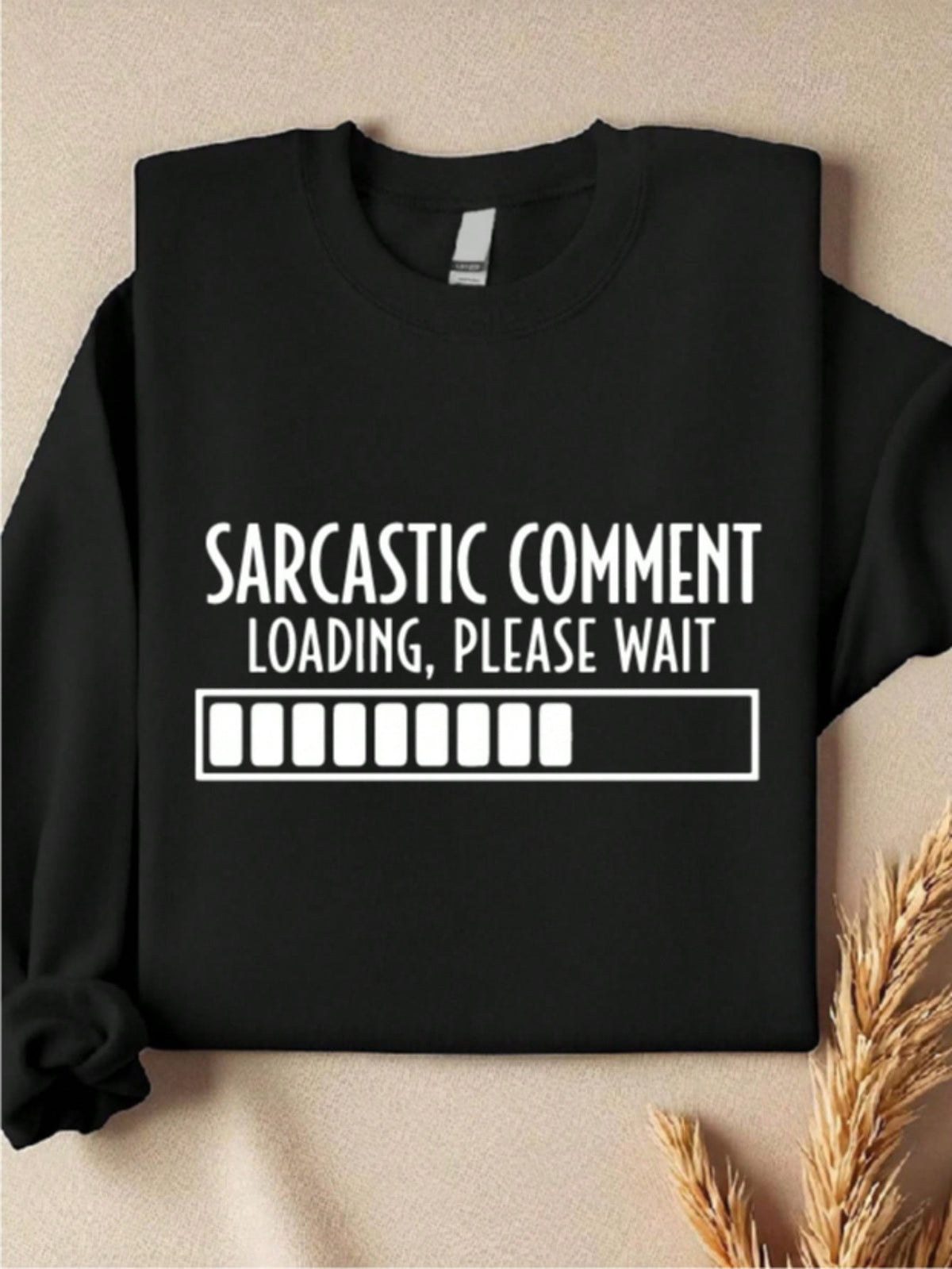 Sarcastic Comment Loading Sweatshirt