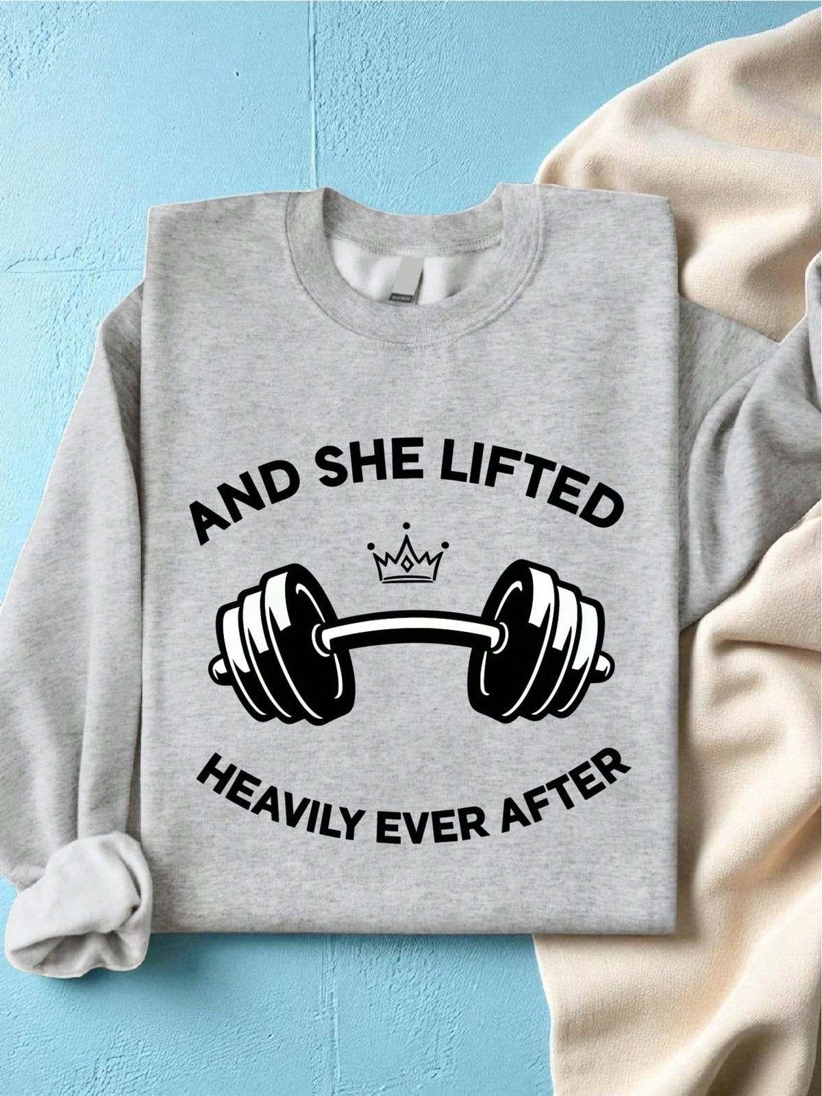 And She Lifted Heavily Ever After Sweatshirt