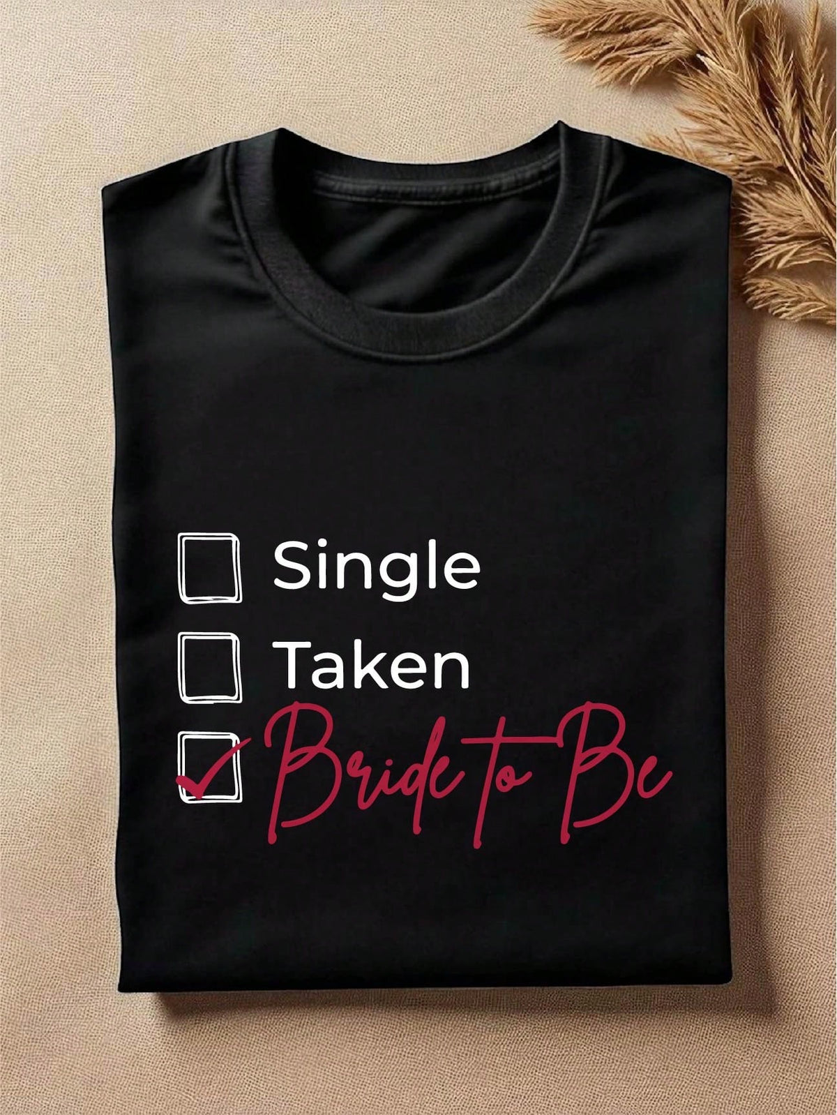 Single Taken Bride To Be T-Shirt