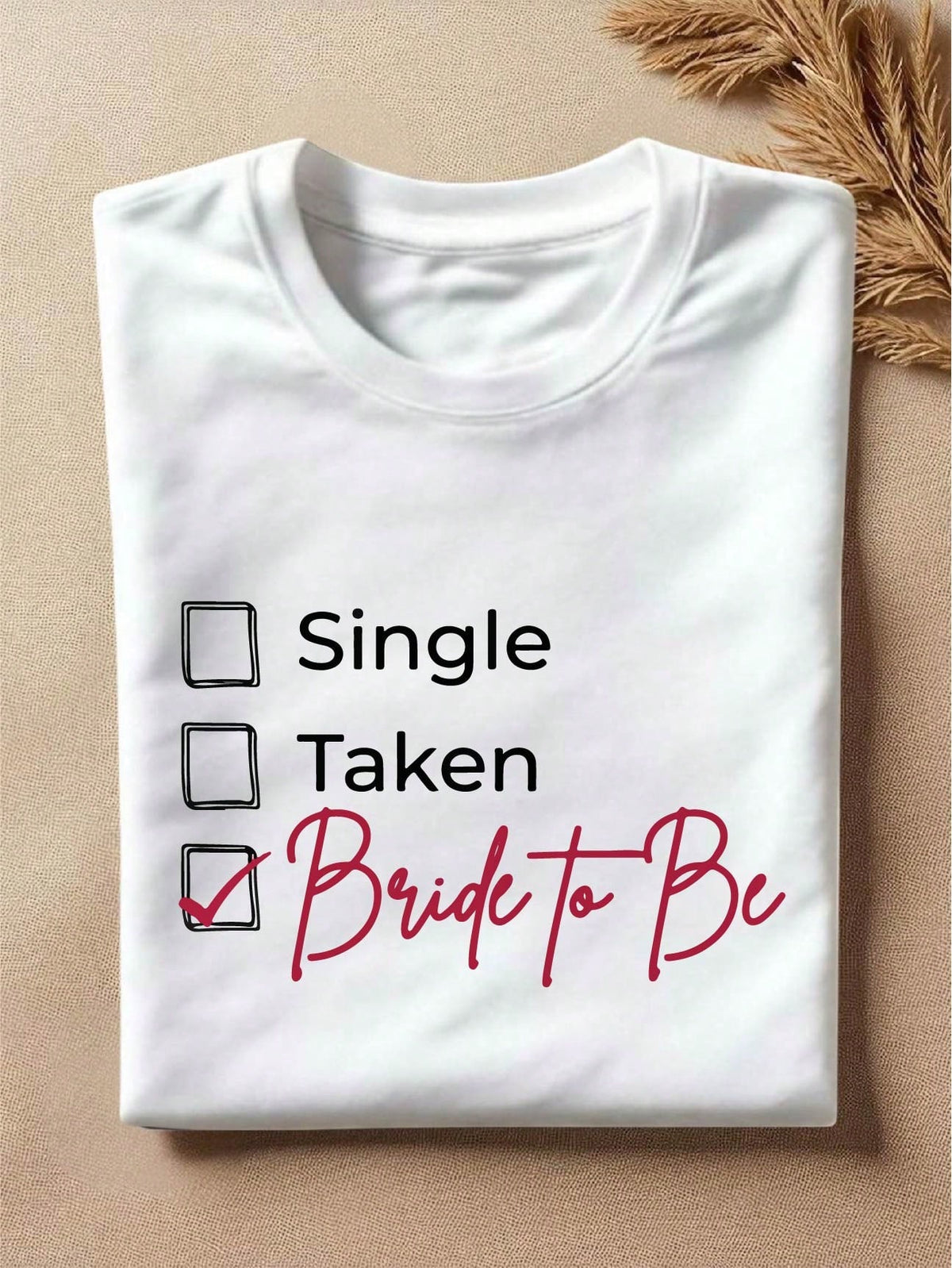 Single Taken Bride To Be T-Shirt