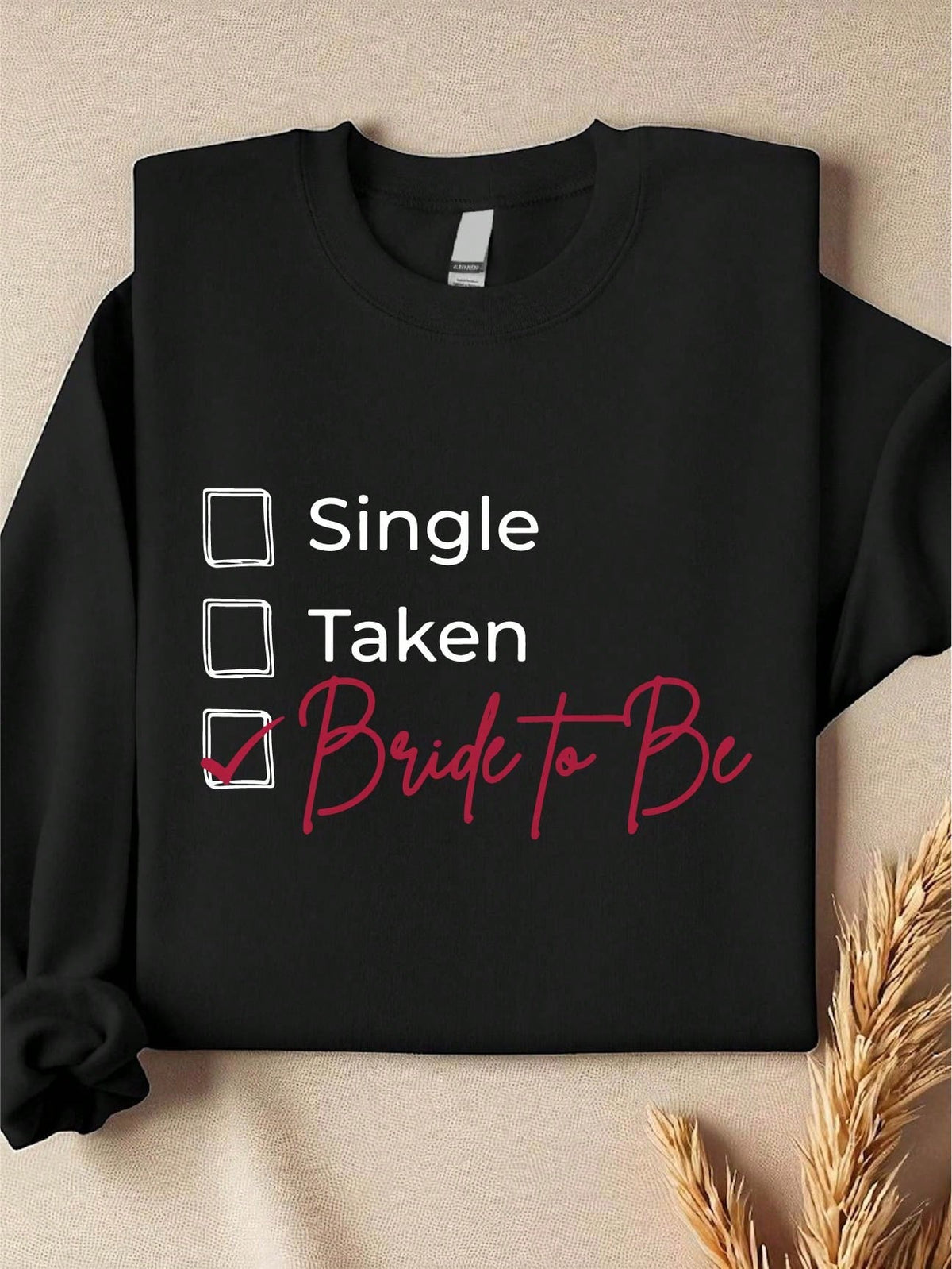 Single Taken Bride To Be Sweatshirt