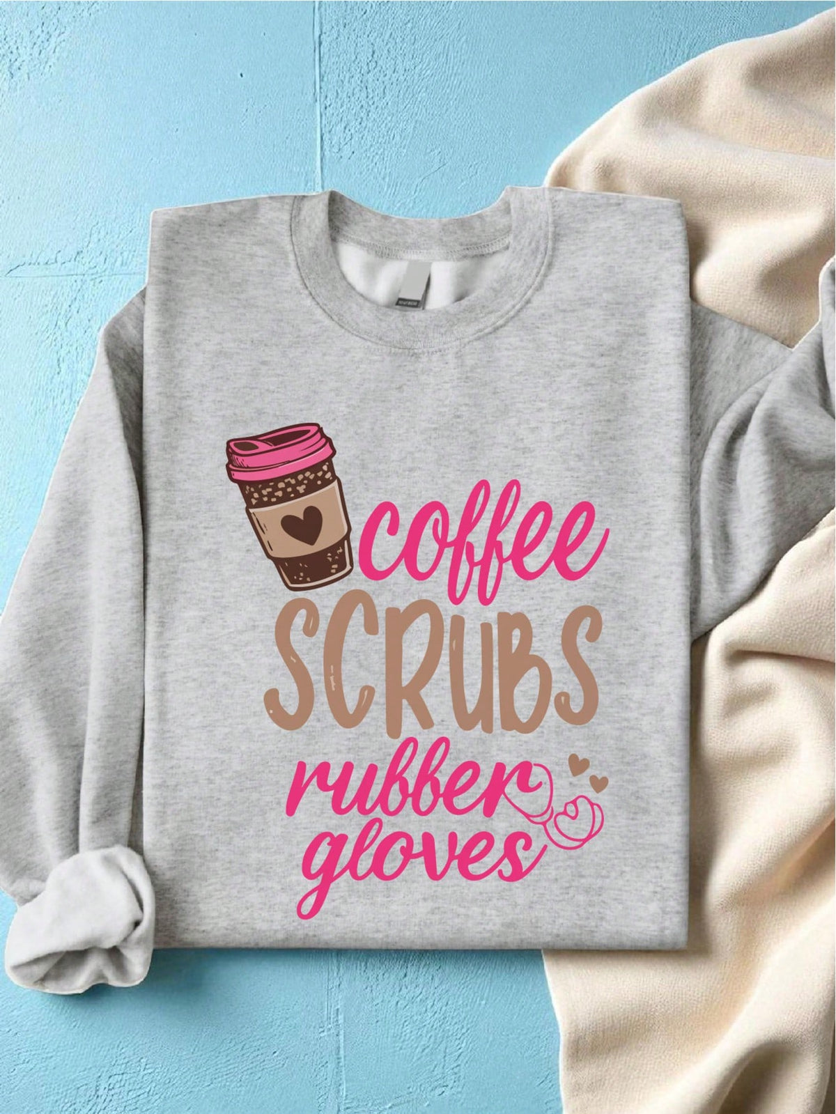 Coffee Scrubs And Rubber Gloves Sweatshirt