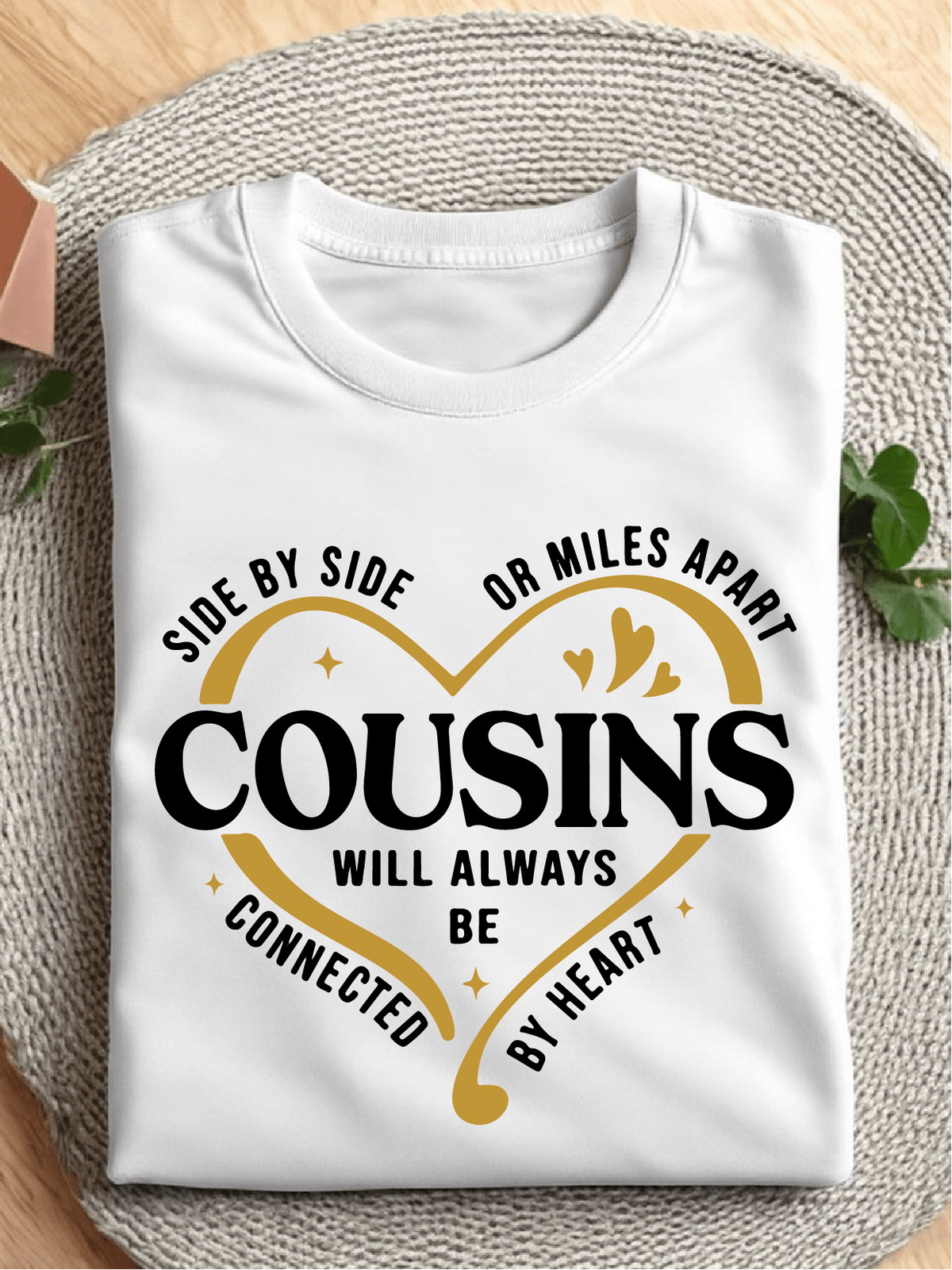 Side By Side Or Miles Apart Cousins Will Be Connected By Heart T-Shirt