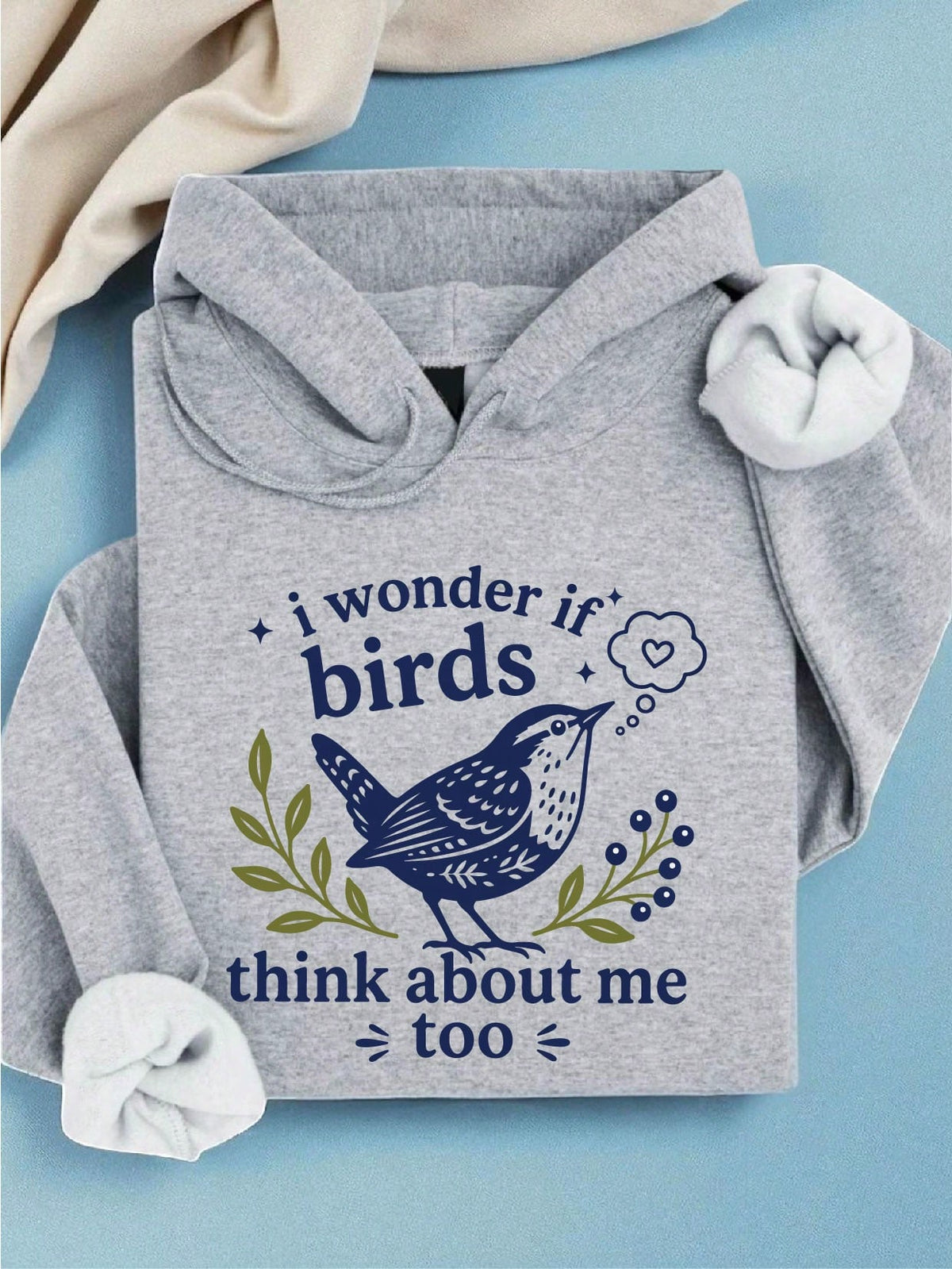 I Wonder If Birds Think About Me Too Hoodie