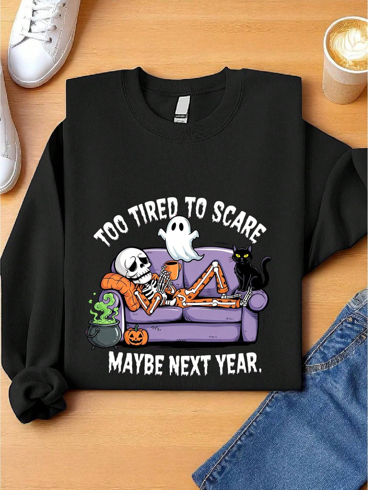 Too Tired To Scare Maybe Next Year Sweatshirt