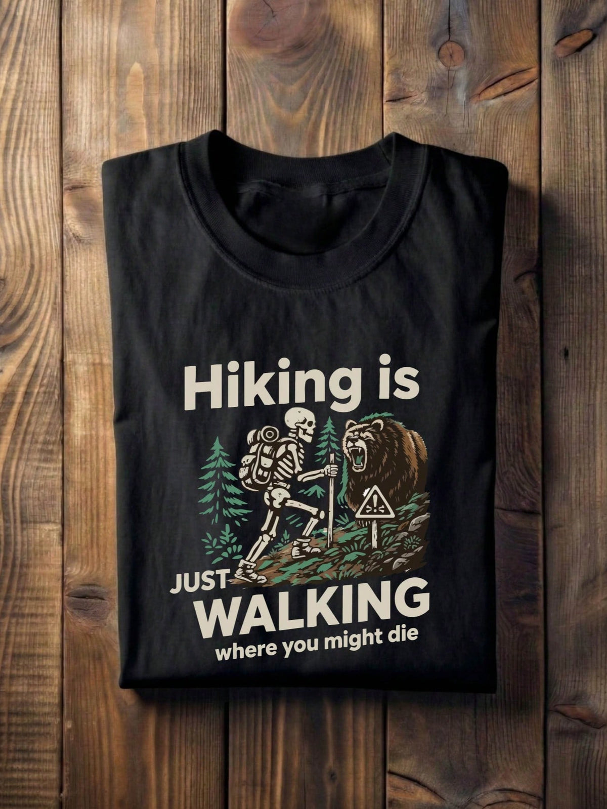 Hiking Just Walking Where You Might Die T-Shirt