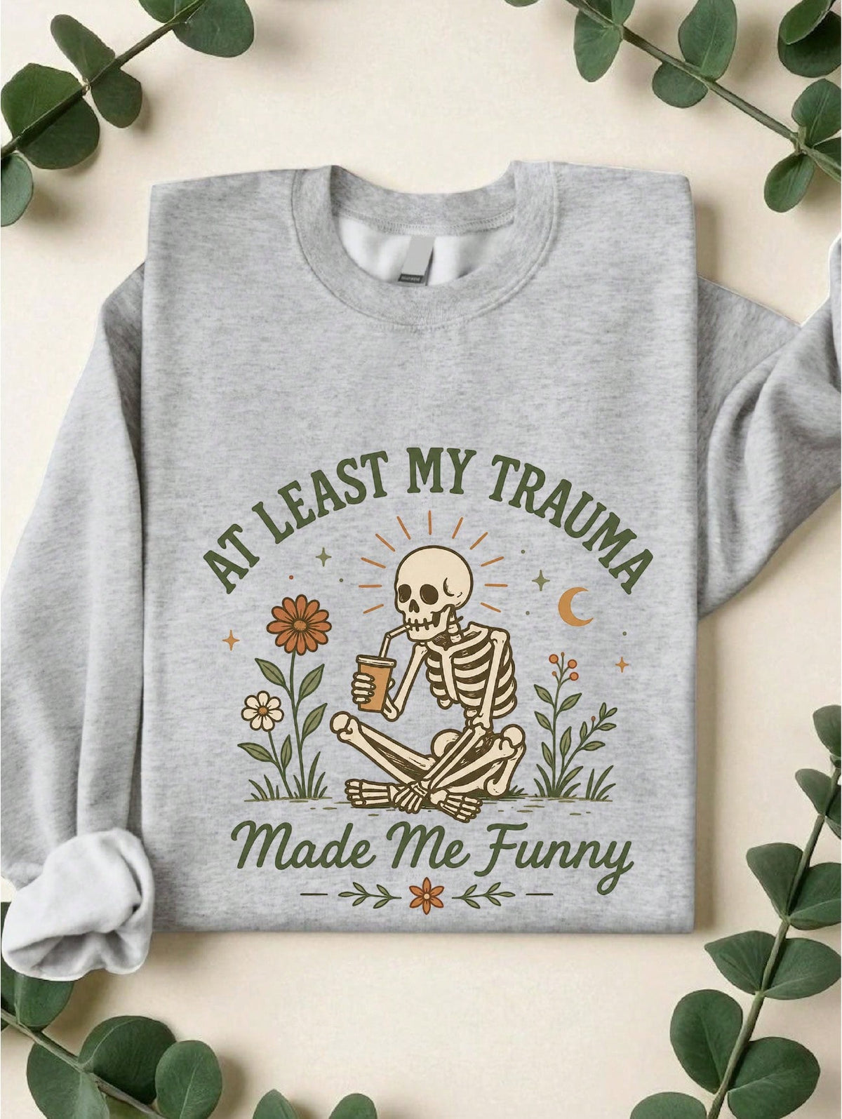 At Least My Trauma Made Me Funny Sweatshirt