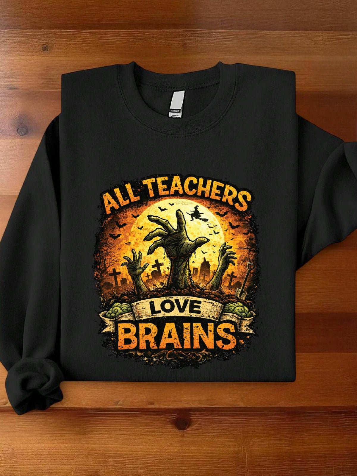 All Teachers Love Brains Sweatshirt
