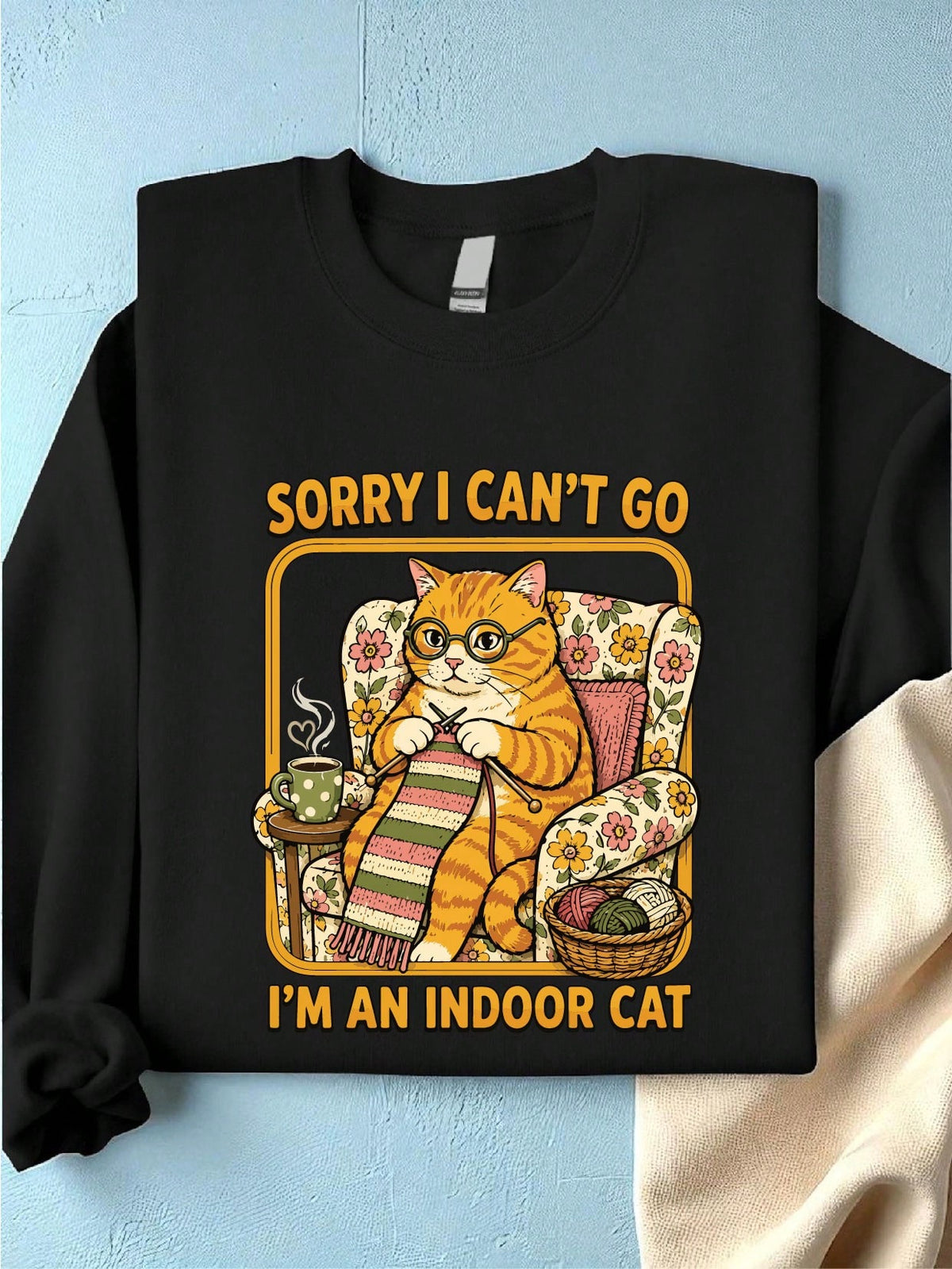 Sorry I Can't Go I'm An Indoor Cat Sweatshirt