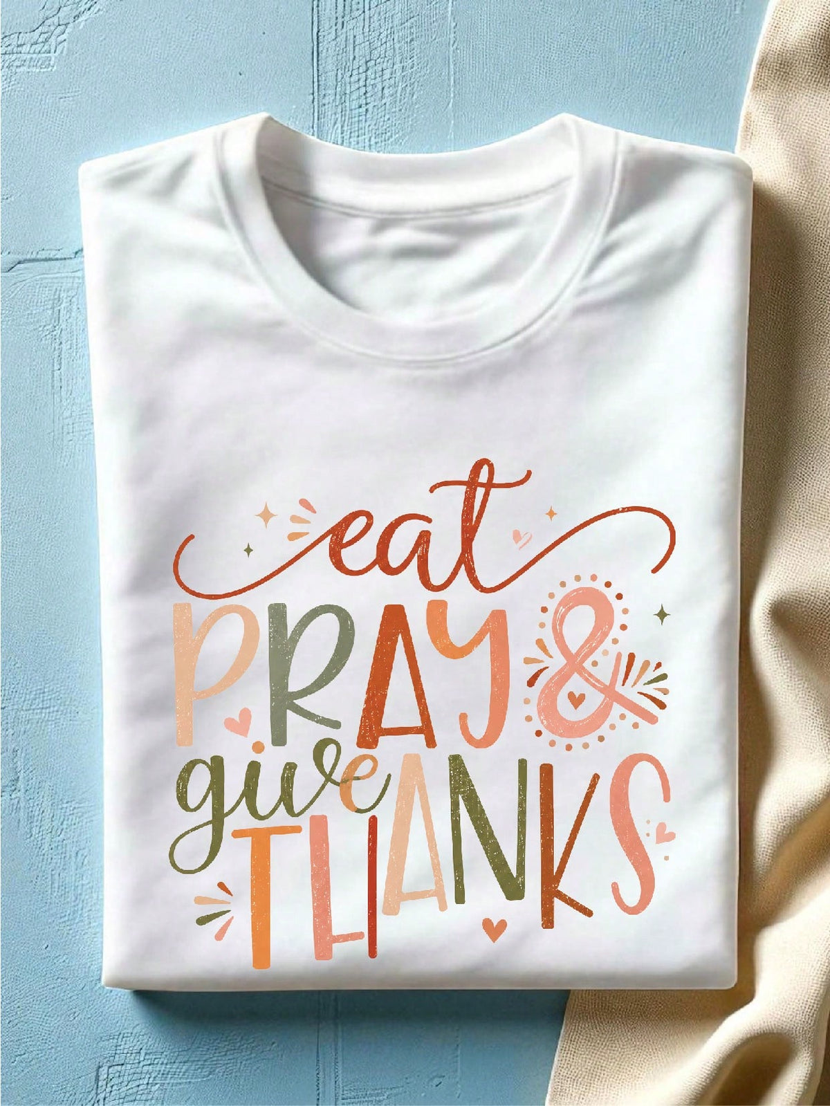 Eat Pray And Give Thanks T-Shirt