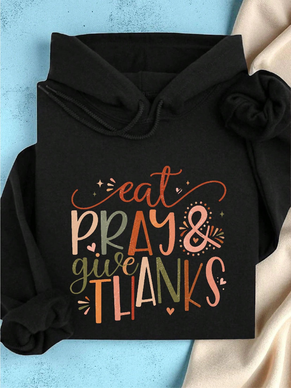 Eat Pray And Give Thanks Hoodie