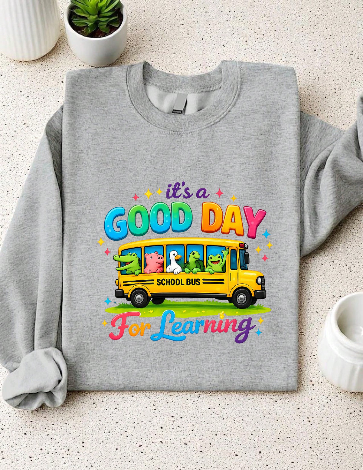 Good Day For Learning Sweatshirt