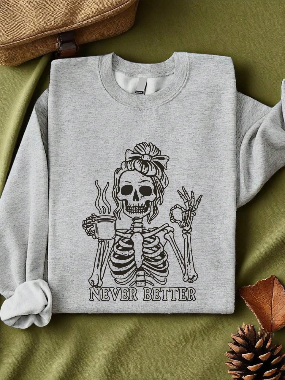 Never Better Sweatshirt