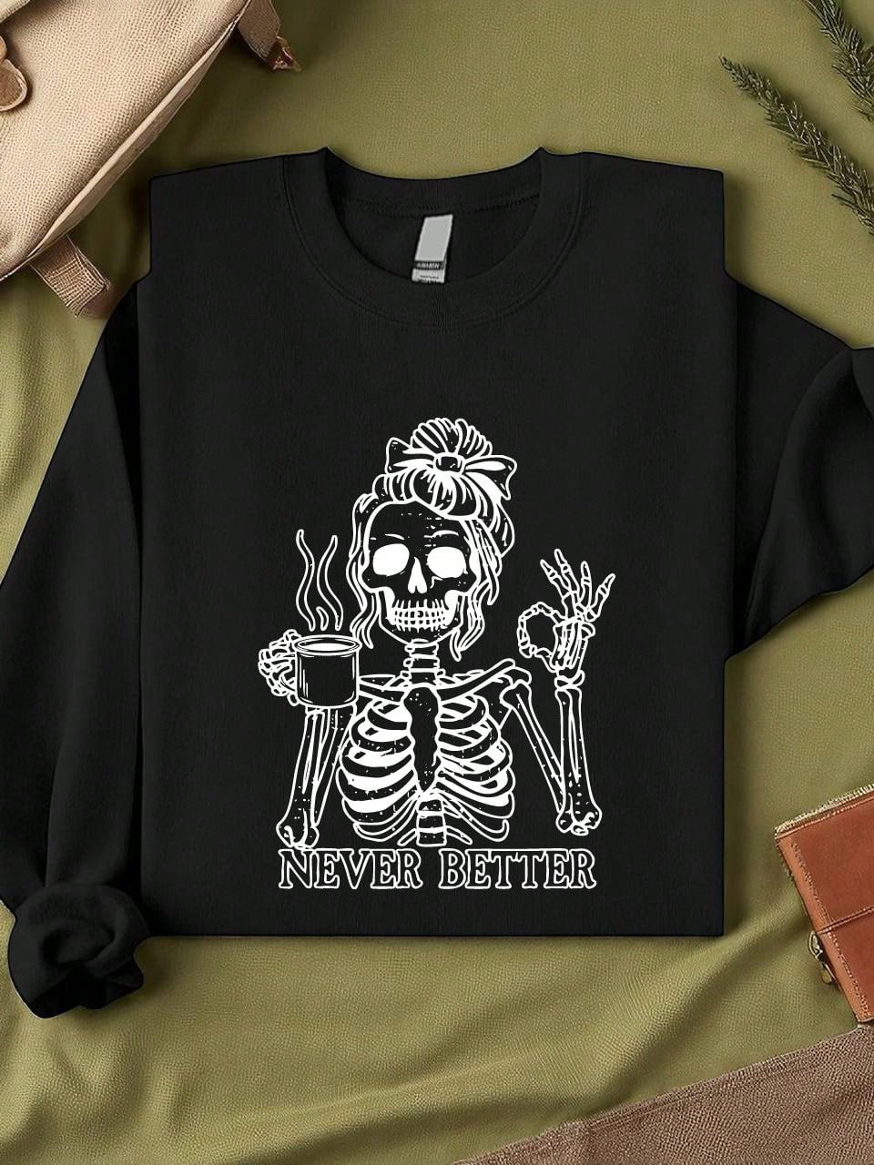 Never Better Sweatshirt