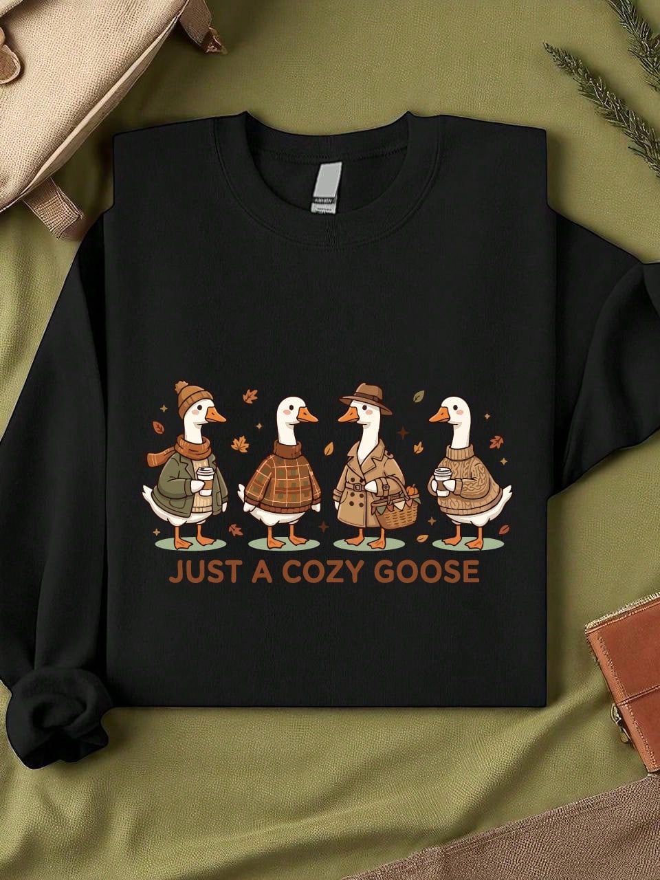 Just A Cozy Goose Sweatshirt