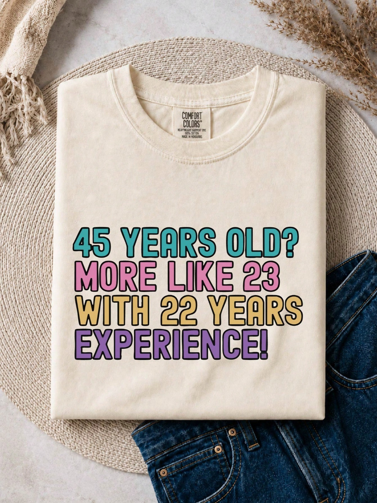 45 Years Old More Like 23 T-Shirt