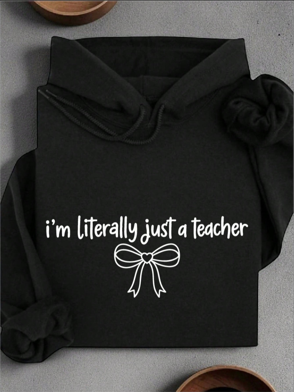 I'm Literally Just A Teacher Hooded Hoodie