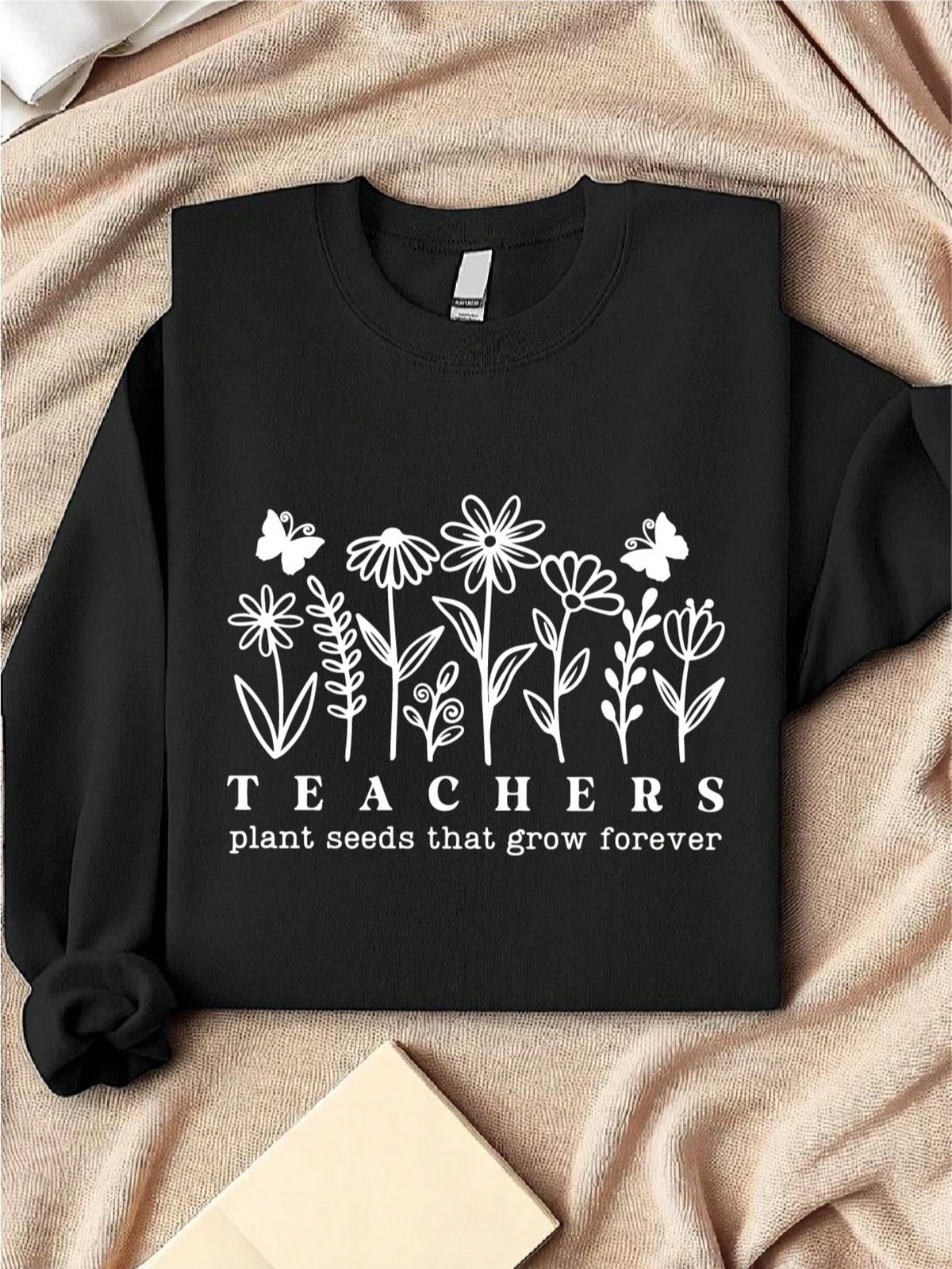 Teachers Plant Seeds That Grow Forever Sweatshirt