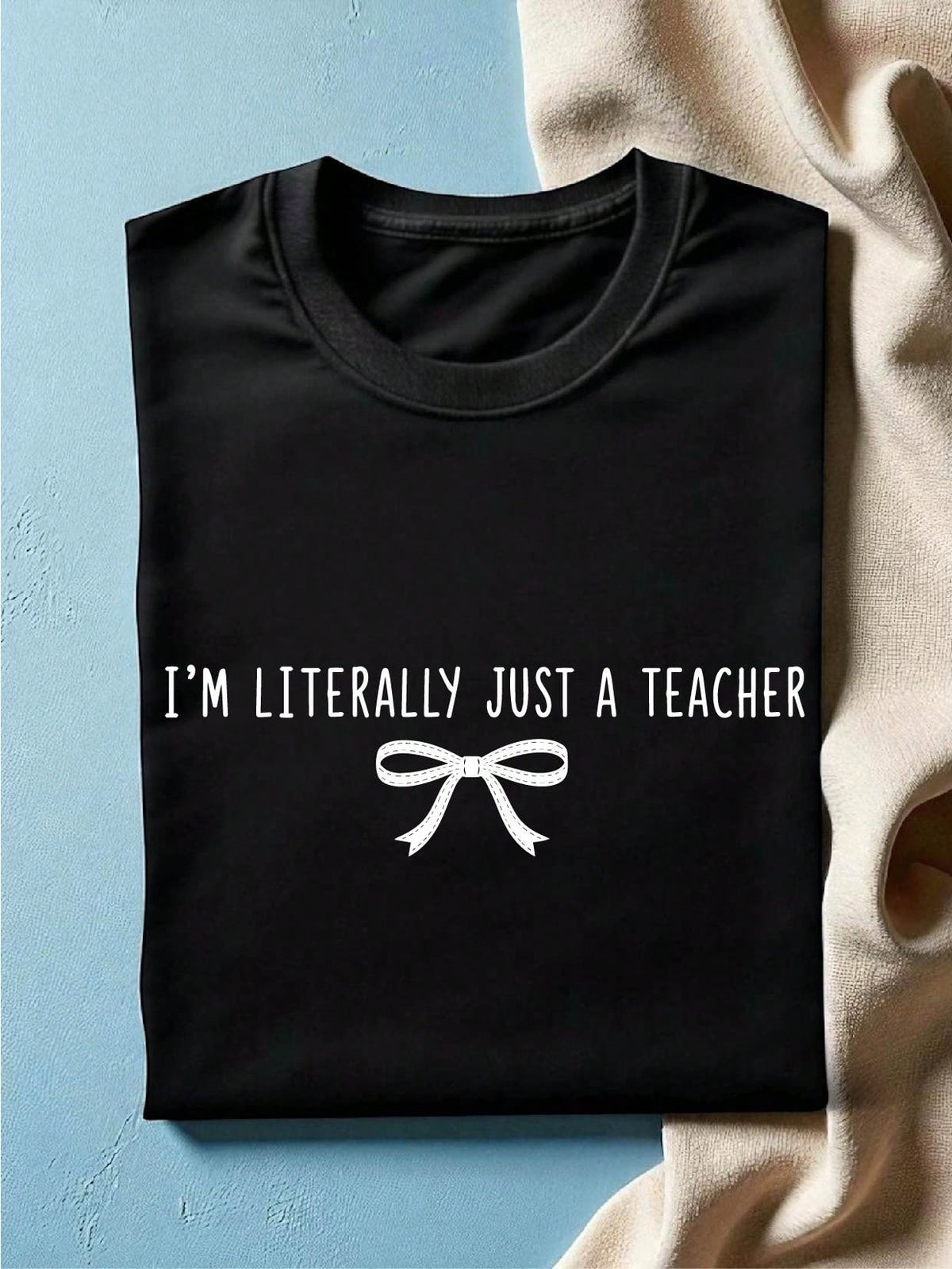 I'm Literally Just A Teacher T-Shirt