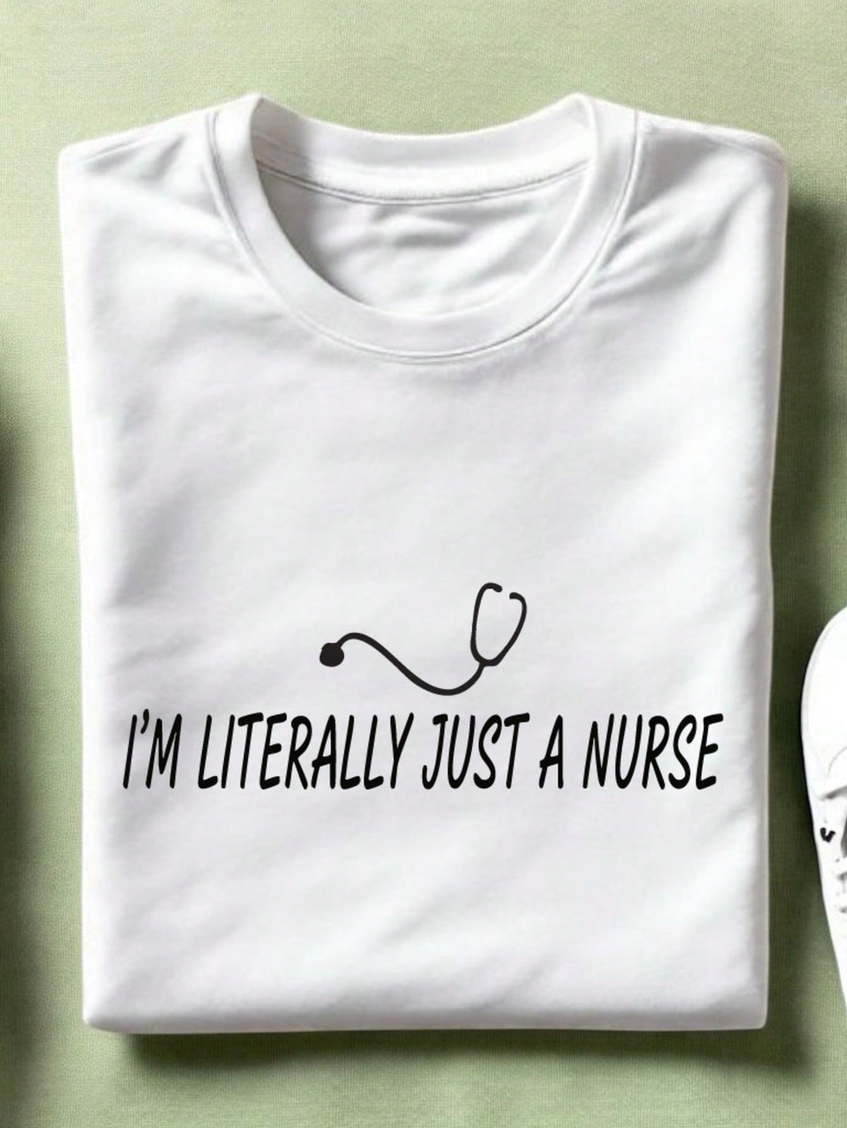 I'm Literally Just A Nurse T-Shirt
