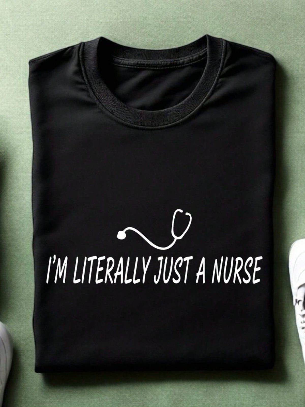 I'm Literally Just A Nurse T-Shirt