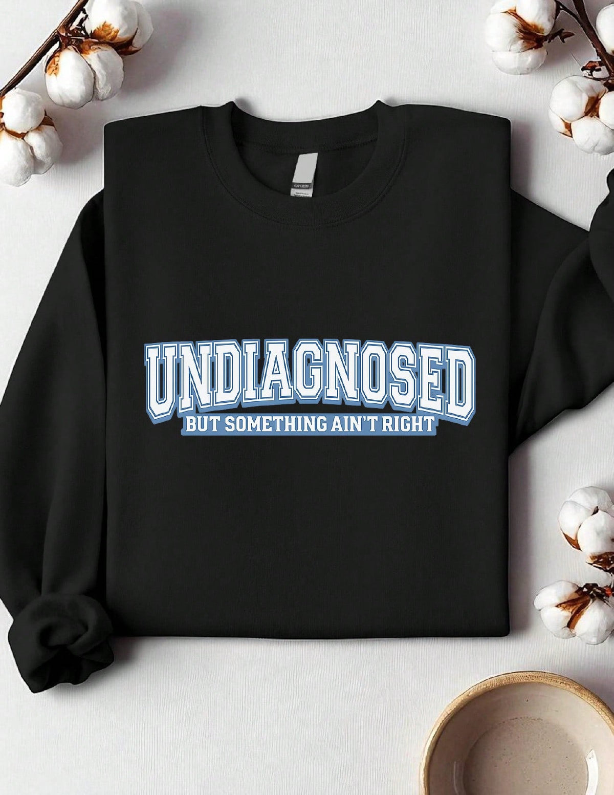 Undiagnosed But Something Ain't Right Sweatshirt