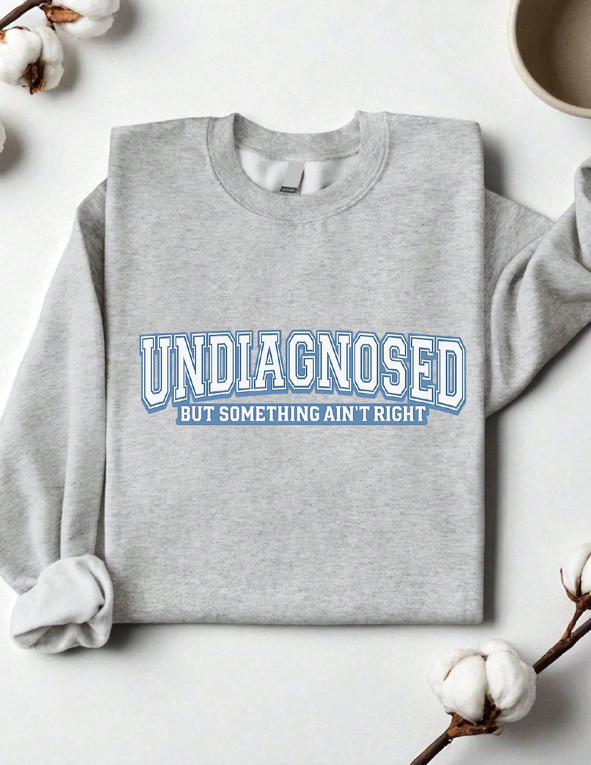 Undiagnosed But Something Ain't Right Sweatshirt