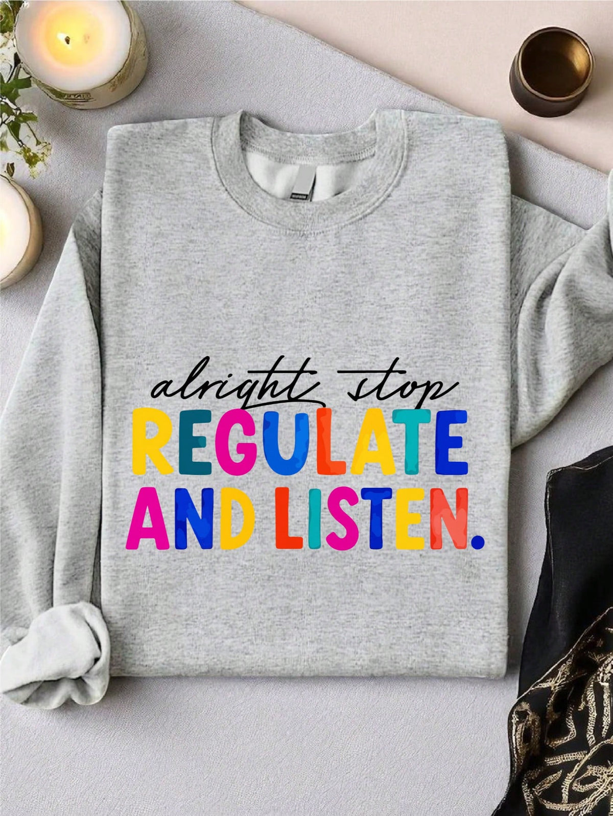 Alright Stop Regulate And Listen Sweatshirt