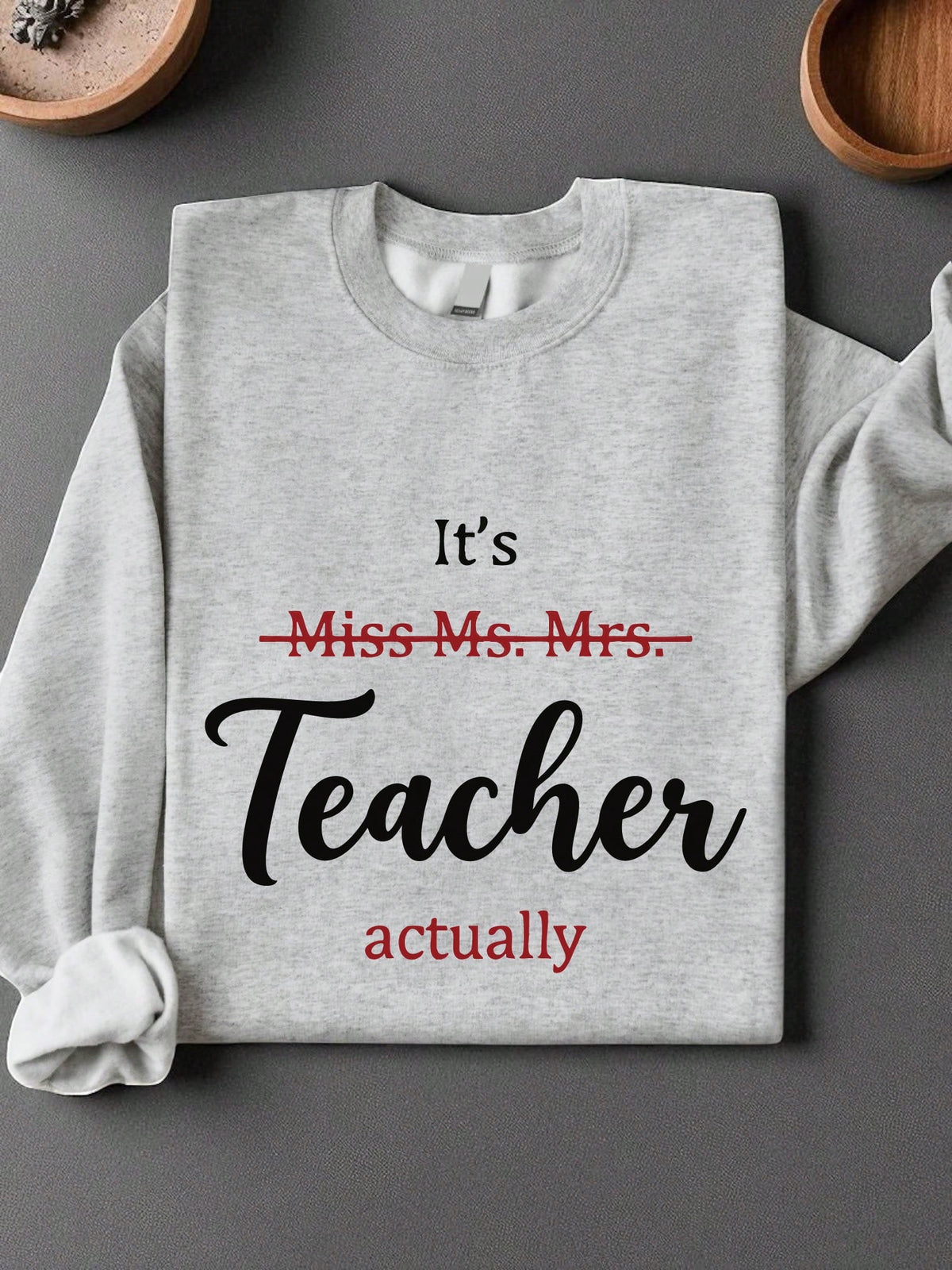 It's Miss Ms. Mrs. Teacher Actually Unisex Sweatshirt