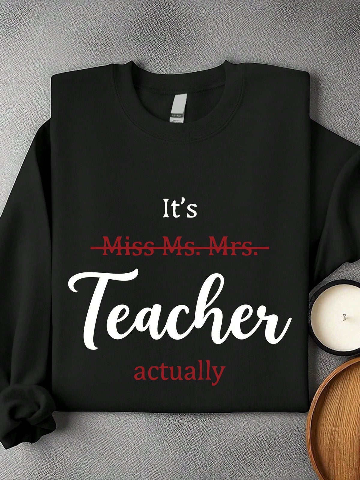 It's Miss Ms. Mrs. Teacher Actually Unisex Sweatshirt